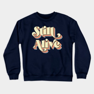 Still Alive Crewneck Sweatshirt